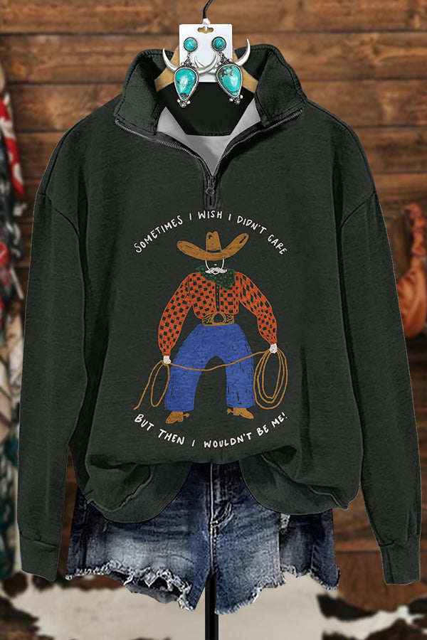 Cowgirl Cares About Herself Zipper Sweatshirt